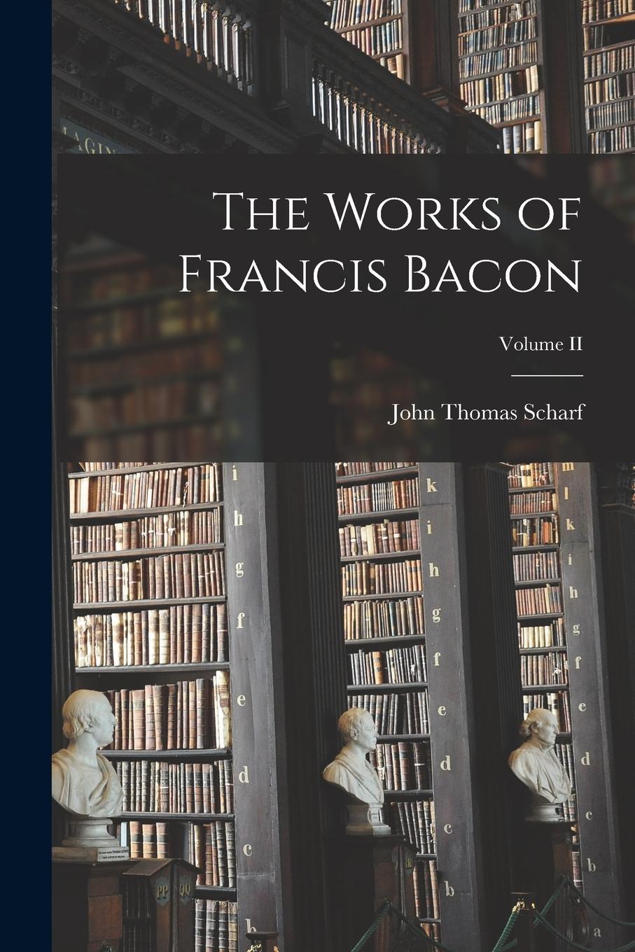 Vorderes Coverbild The Works of Francis Bacon; Volume II
