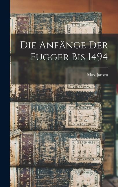 Vorderes Coverbild Die Anfänge der Fugger bis 1494