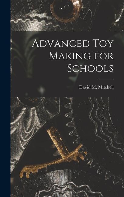 Vorderes Coverbild Advanced Toy Making for Schools