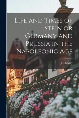 Vorderes Coverbild Life and Times of Stein or Germany and Prussia in the Napoleonic Age