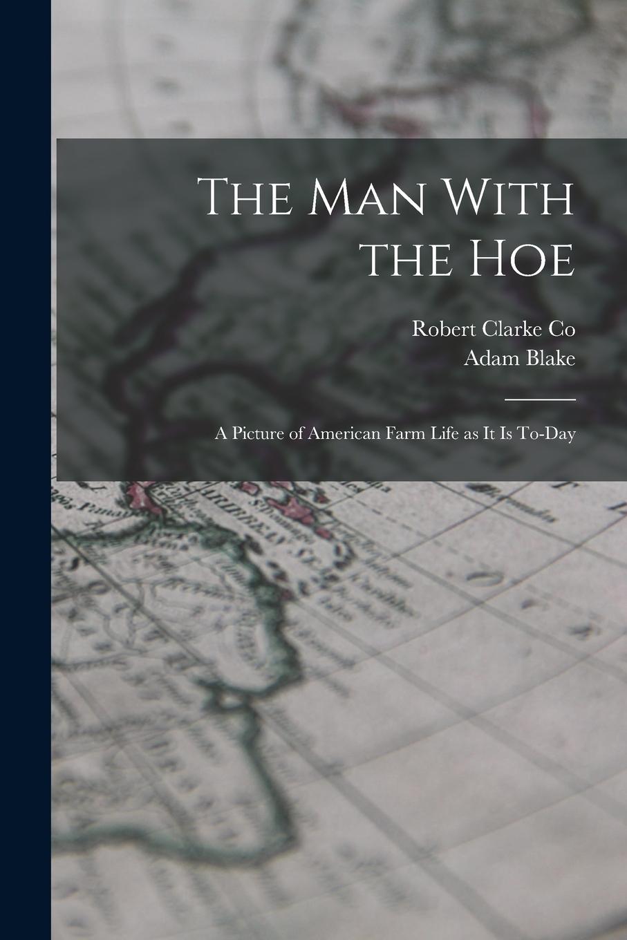 Vorderes Coverbild The Man With the Hoe: A Picture of American Farm Life as it is To-day