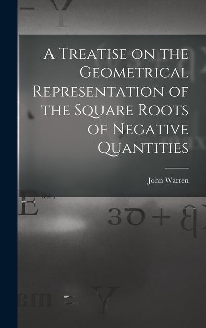 Vorderes Coverbild A Treatise on the Geometrical Representation of the Square Roots of Negative Quantities