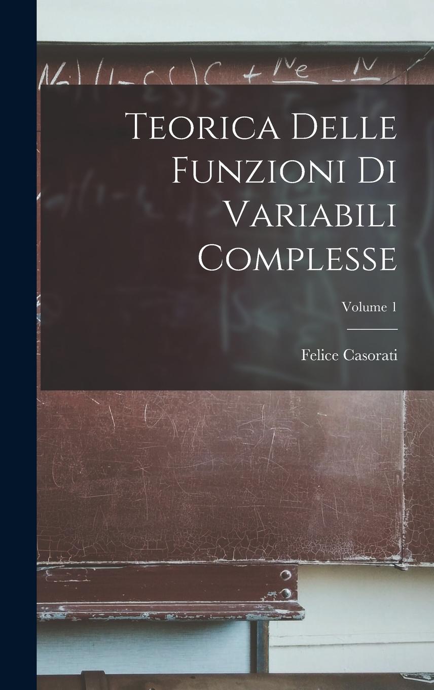 Vorderes Coverbild Teorica Delle Funzioni Di Variabili Complesse; Volume 1
