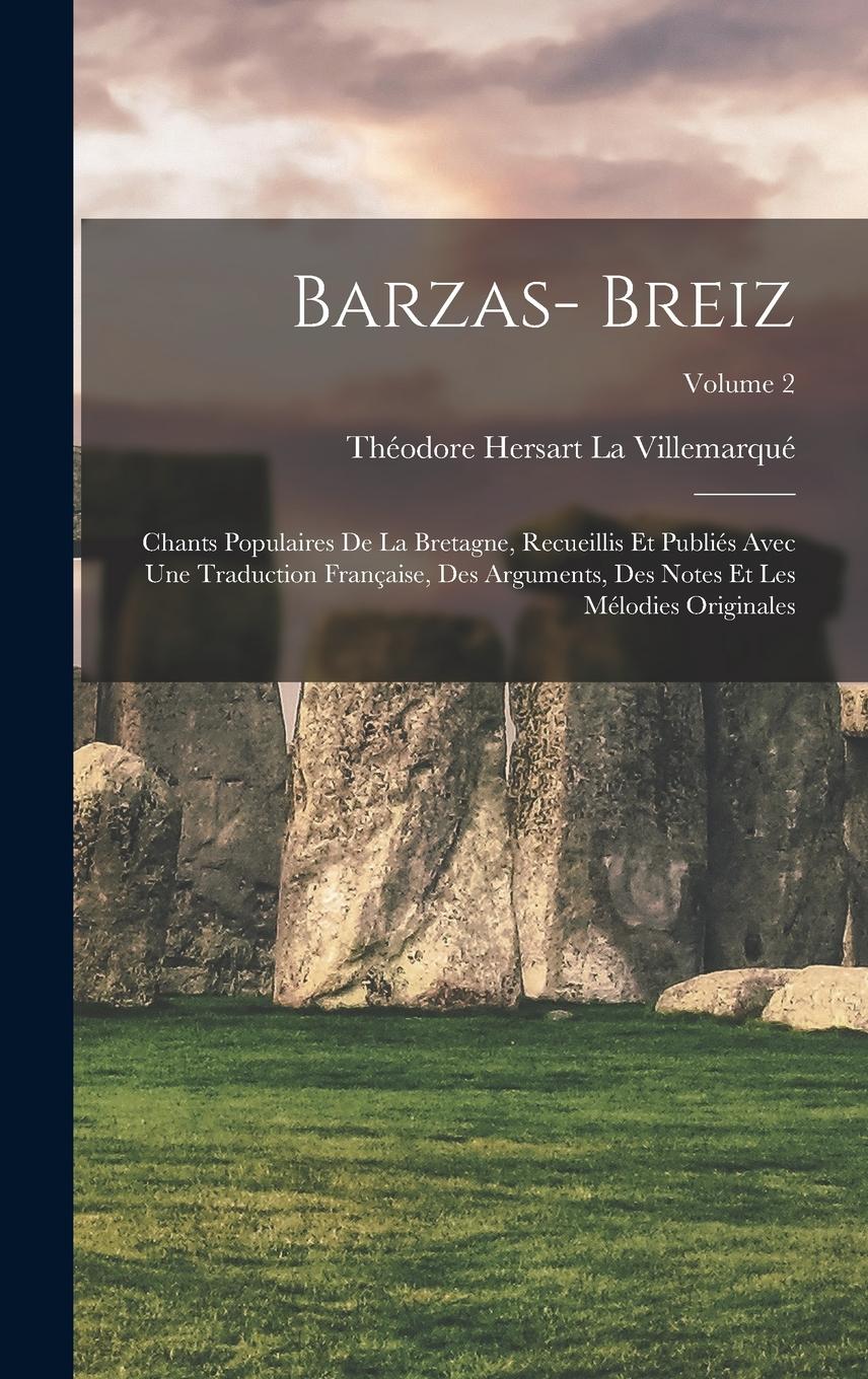 Vorderes Coverbild Barzas- Breiz: Chants Populaires De La Bretagne, Recueillis Et Publiés Avec Une Traduction Française, Des Arguments, Des Notes Et Les