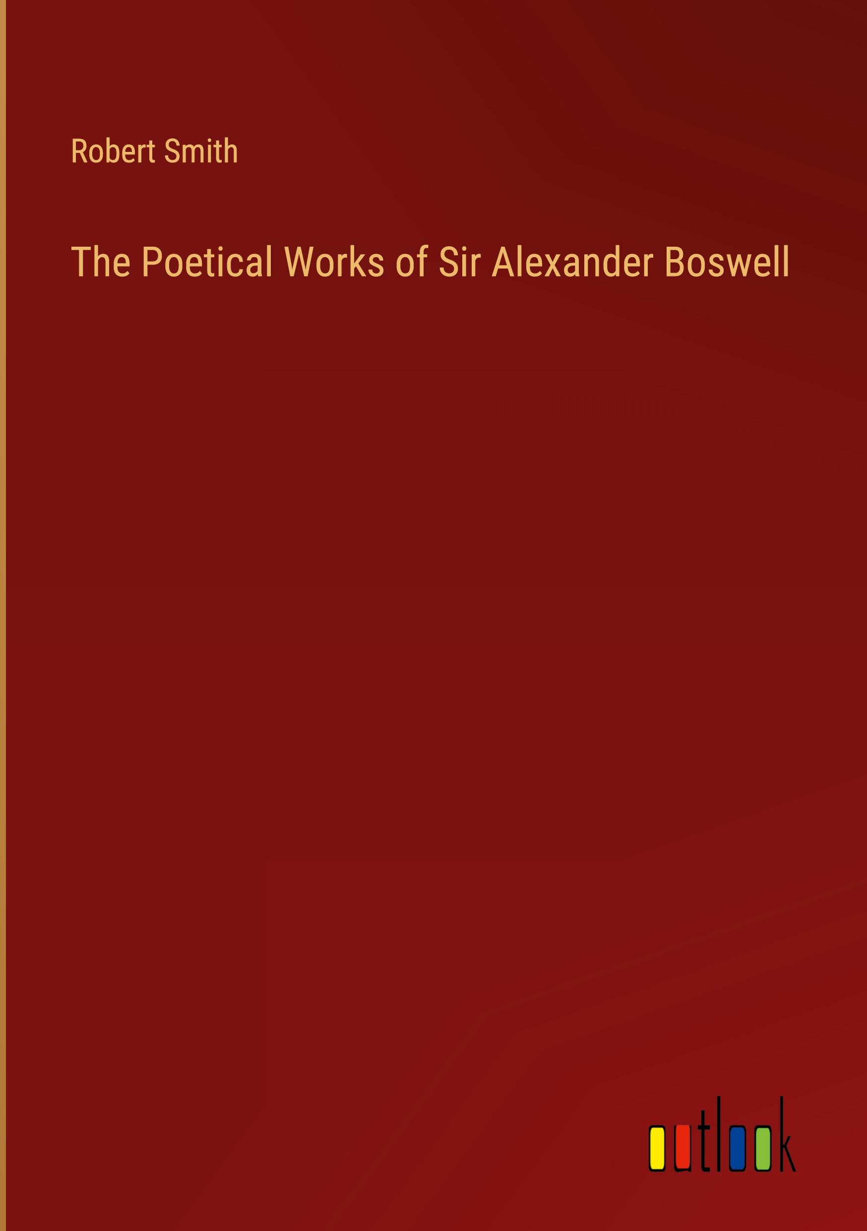 Vorderes Coverbild The Poetical Works of Sir Alexander Boswell