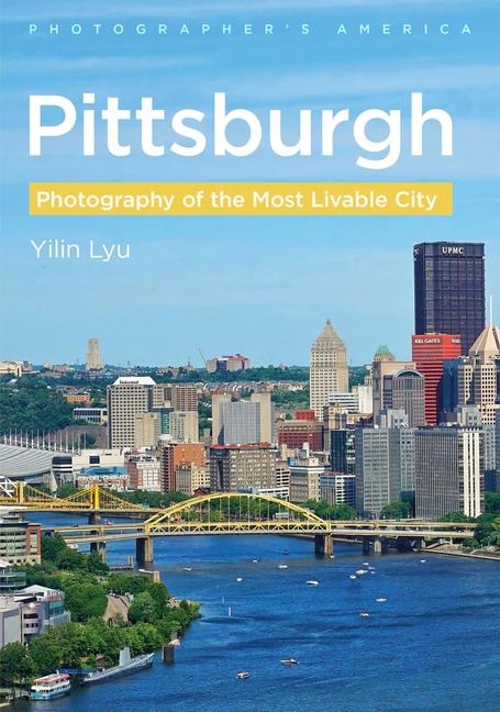 Vorderes Coverbild Pittsburgh - Photography of the Most Livable City