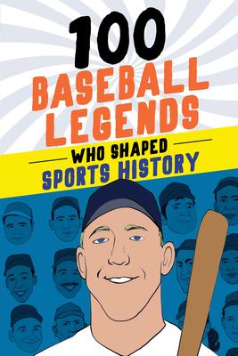 Vorderes Coverbild 100 Baseball Legends Who Shaped Sports History