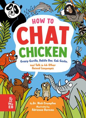 Vorderes Coverbild How to Chat Chicken, Gossip Gorilla, Babble Bee, Gab Gecko, and Talk in 66 Other Animal Languages