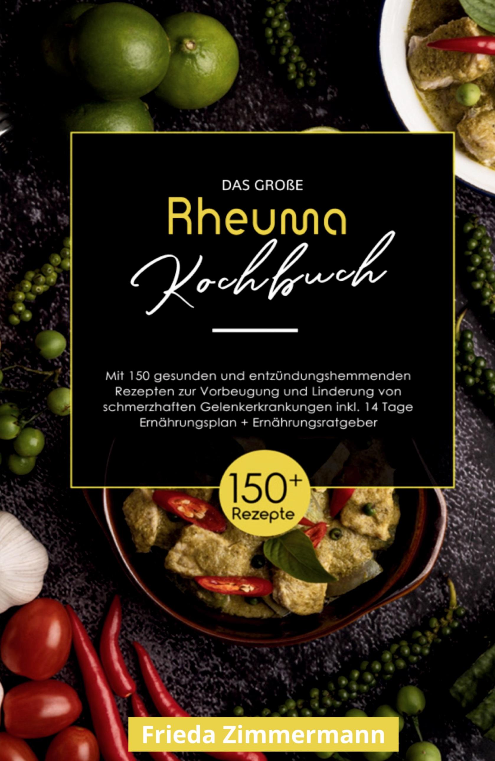 Vorderes Coverbild Das große Rheuma Kochbuch! Inklusive 14 Tage Ernährungsplan und Ernährungsratgeber. 1. Auflage