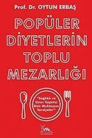 Vorderes Coverbild Popüler Diyetlerin Toplu Mezarligi - Saglikli ve Uzun Yasama Dair Muhtesem Tavsiyeler
