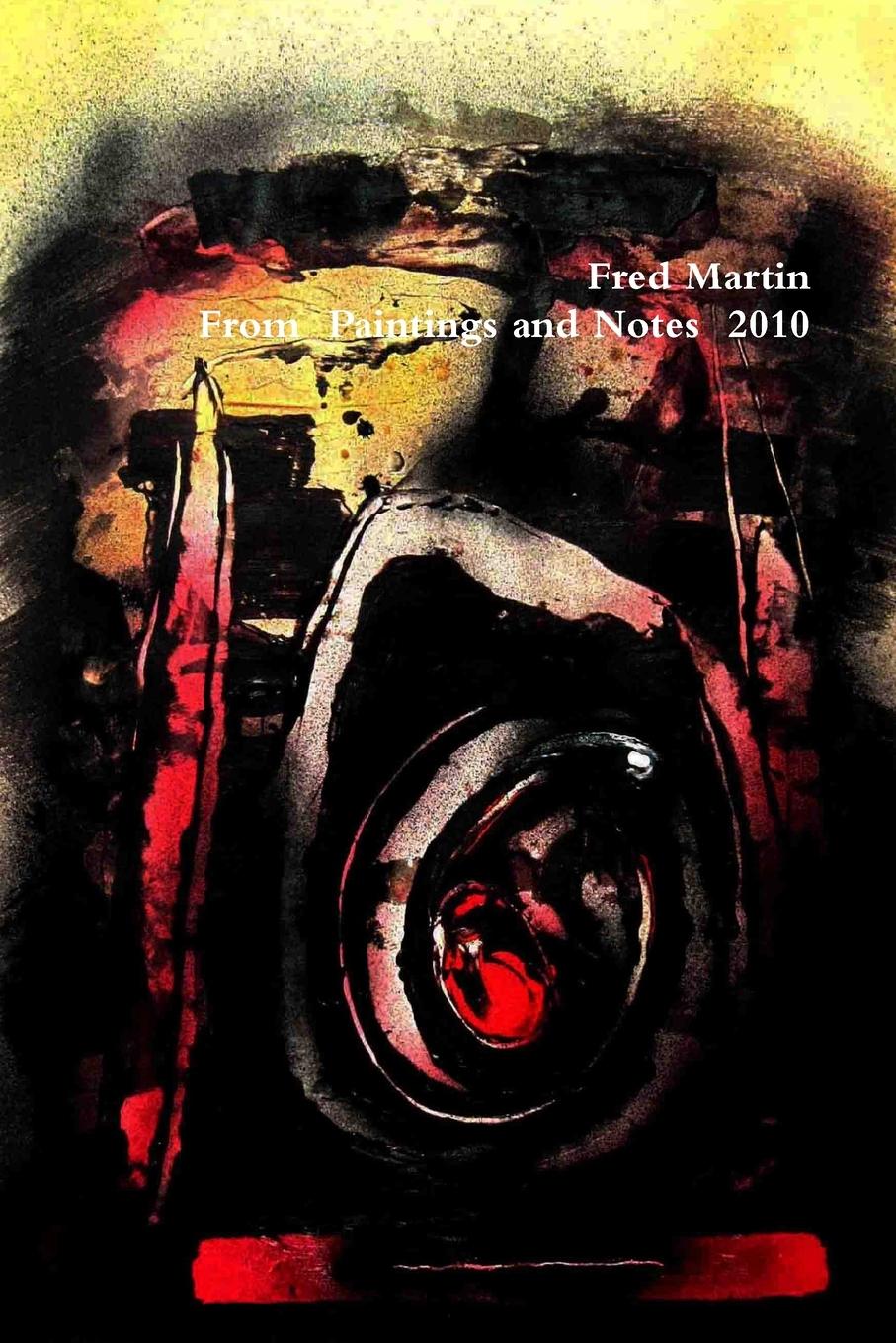 Vorderes Coverbild Fred Martin, From Paintings and Notes 2010