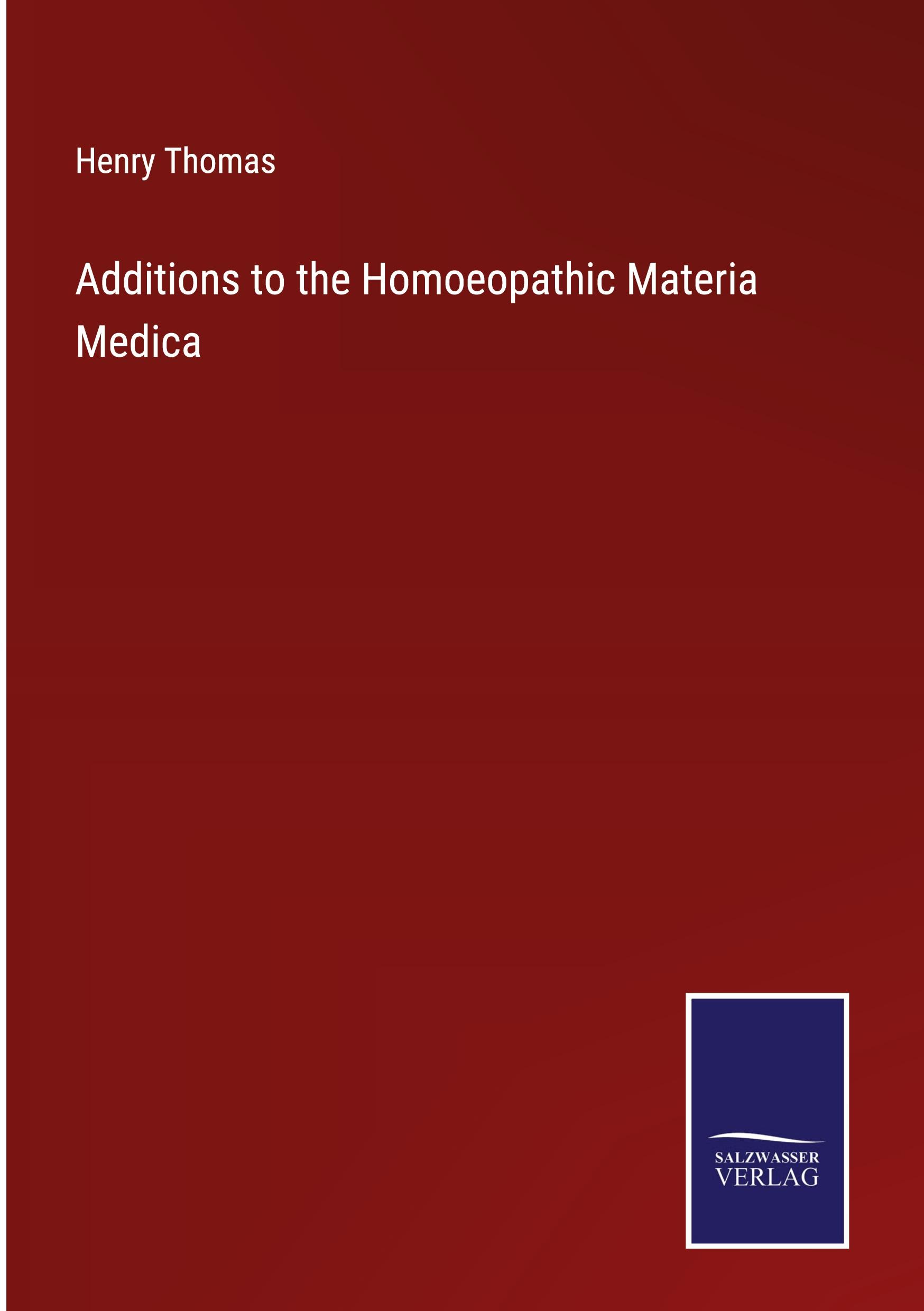 Vorderes Coverbild Additions to the Homoeopathic Materia Medica