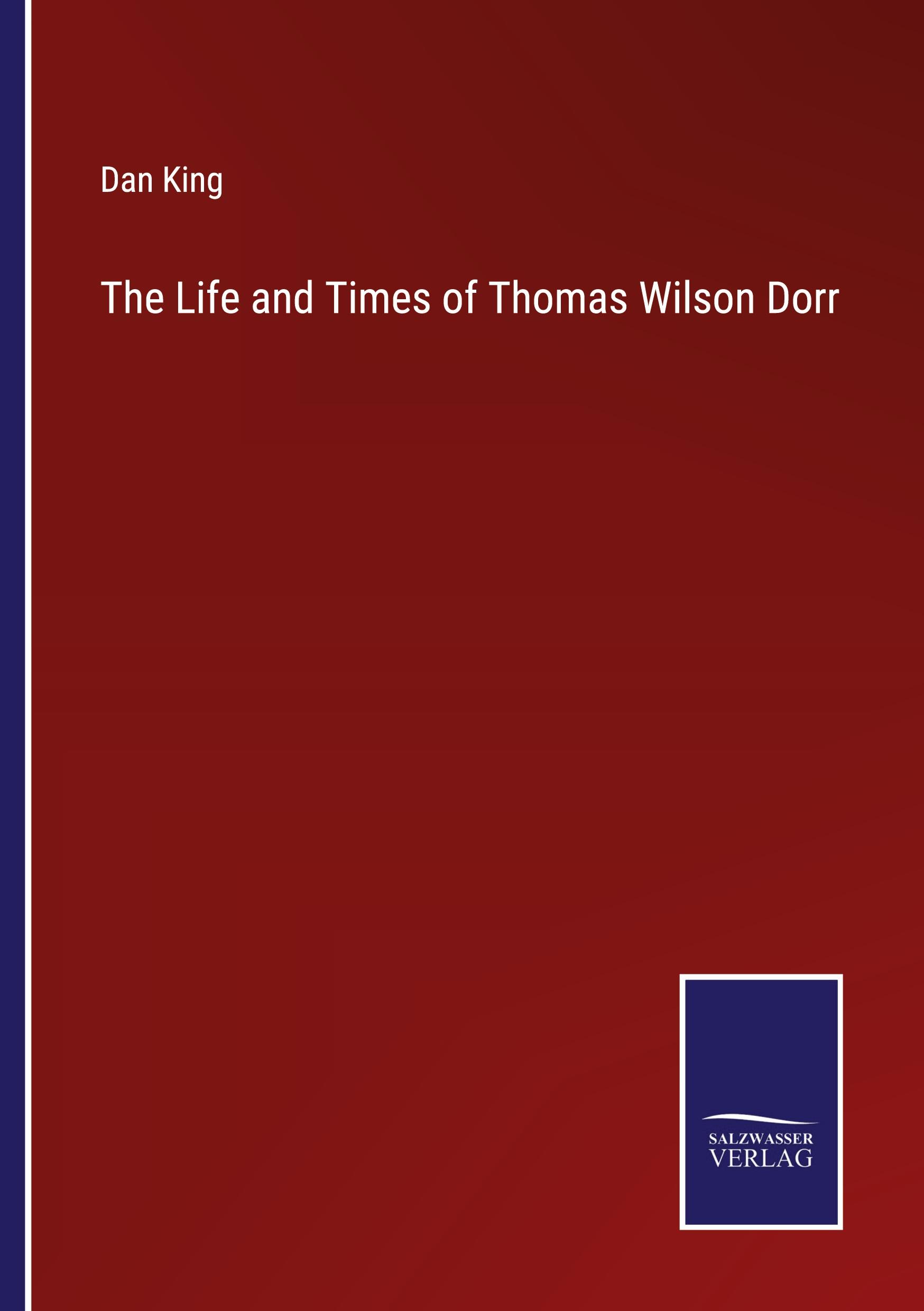 Vorderes Coverbild The Life and Times of Thomas Wilson Dorr