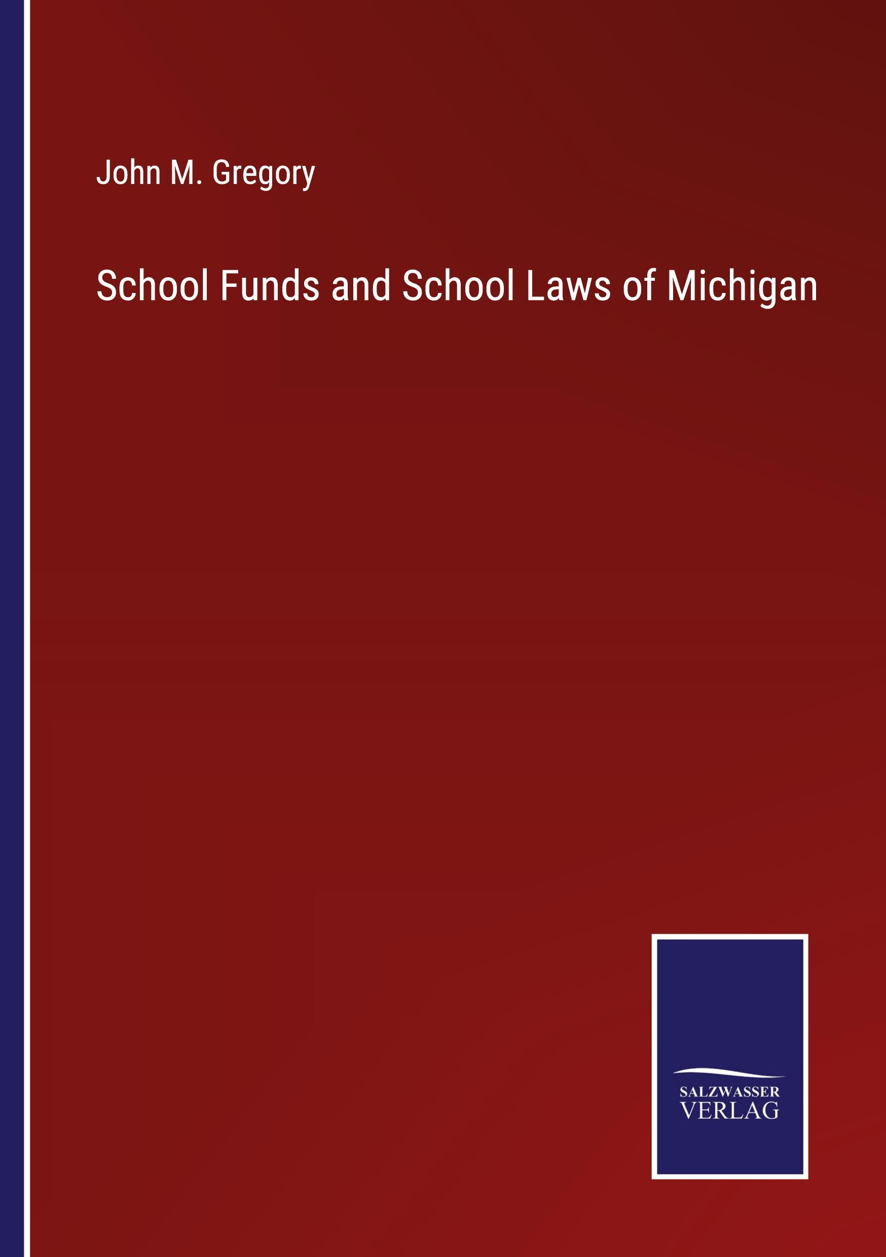 Vorderes Coverbild School Funds and School Laws of Michigan