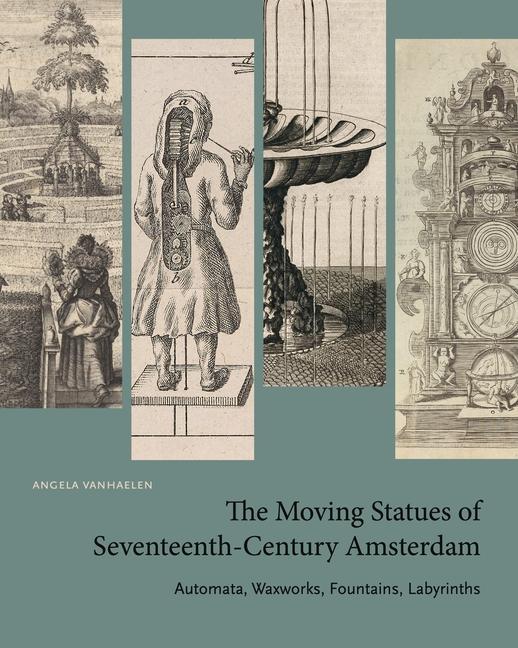 Vorderes Coverbild The Moving Statues of Seventeenth-Century Amsterdam