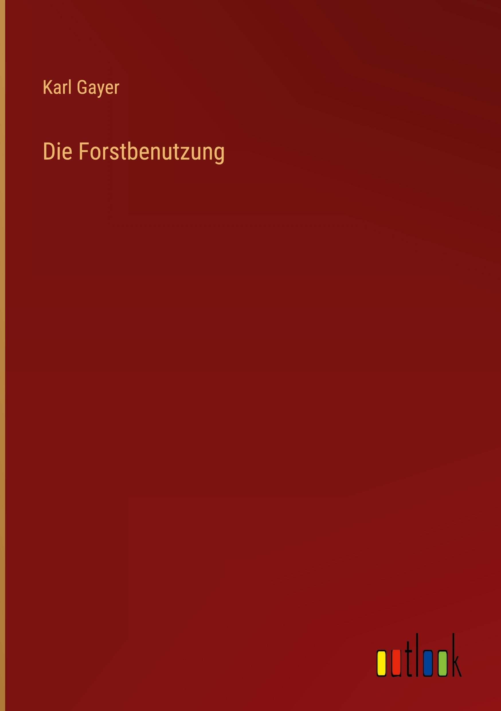 Vorderes Coverbild Die Forstbenutzung