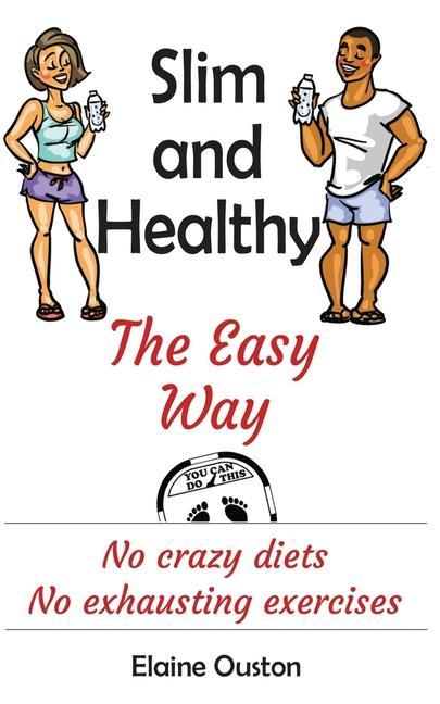 Vorderes Coverbild Slim and Healthy The Easy Way: No crazy diets - No exhausting exercises