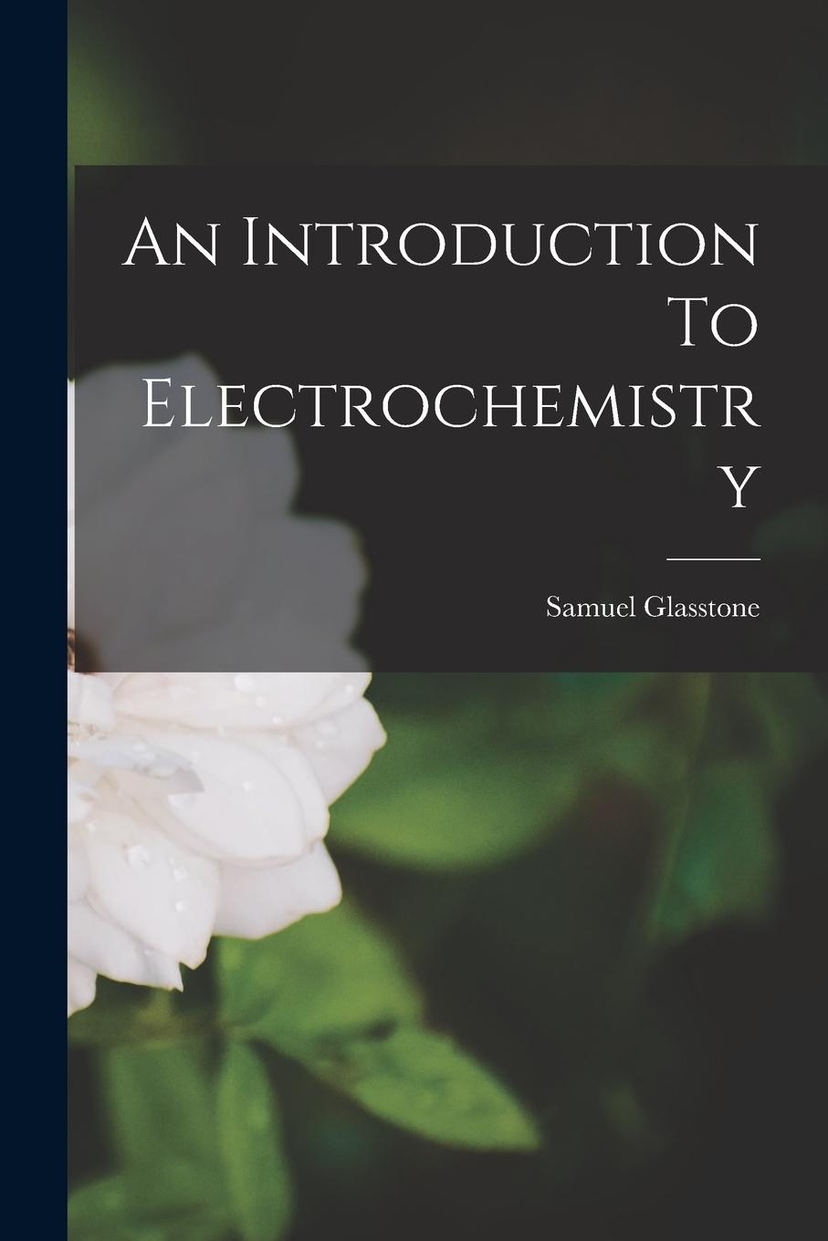 Vorderes Coverbild An Introduction To Electrochemistry