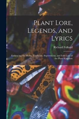 Vorderes Coverbild Plant Lore, Legends, and Lyrics: Embracing the Myths, Traditions, Superstitions, and Folk-Lore of the Plant Kingdom