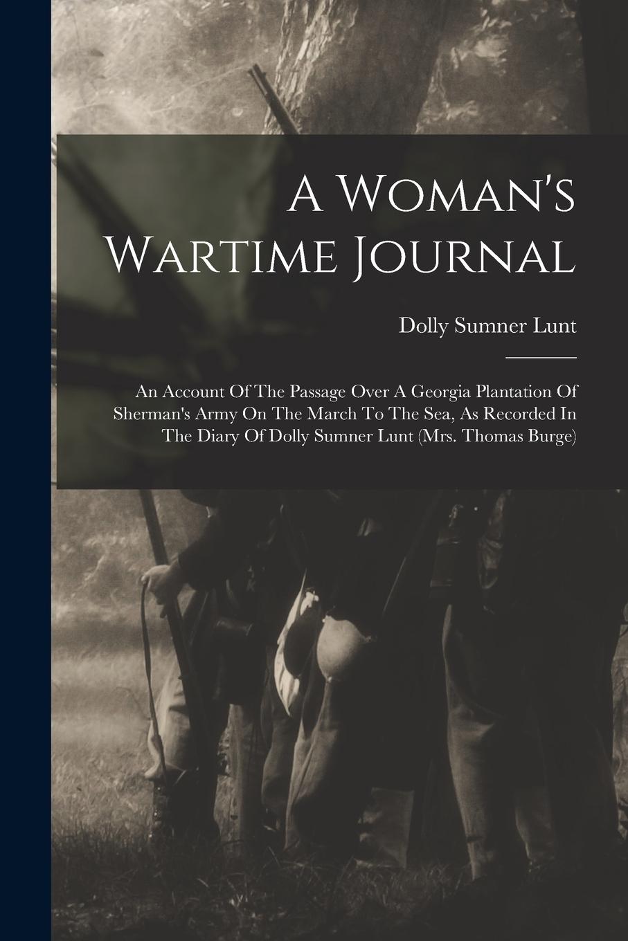 Vorderes Coverbild A Woman's Wartime Journal: An Account Of The Passage Over A Georgia Plantation Of Sherman's Army On The March To The Sea, As Recorded In The Diar