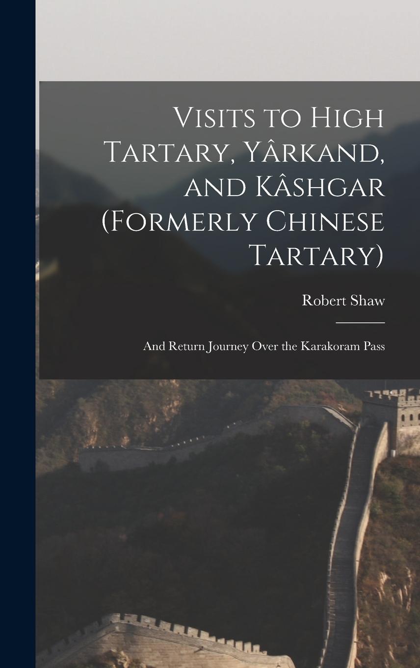 Vorderes Coverbild Visits to High Tartary, Yârkand, and Kâshgar (Formerly Chinese Tartary)