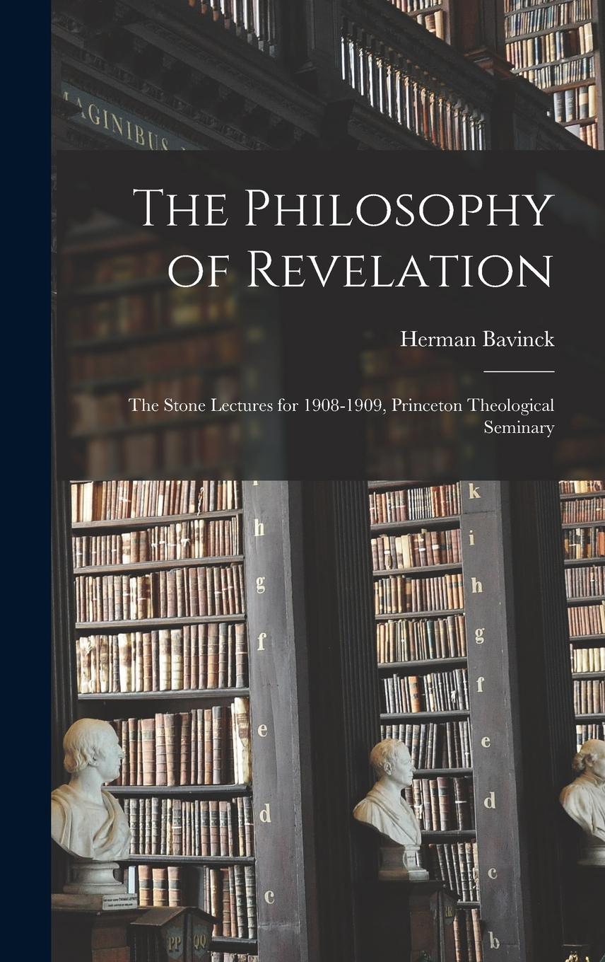 Vorderes Coverbild The Philosophy of Revelation: The Stone Lectures for 1908-1909, Princeton Theological Seminary