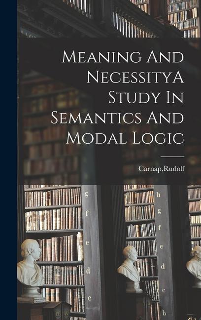 Vorderes Coverbild Meaning And NecessityA Study In Semantics And Modal Logic