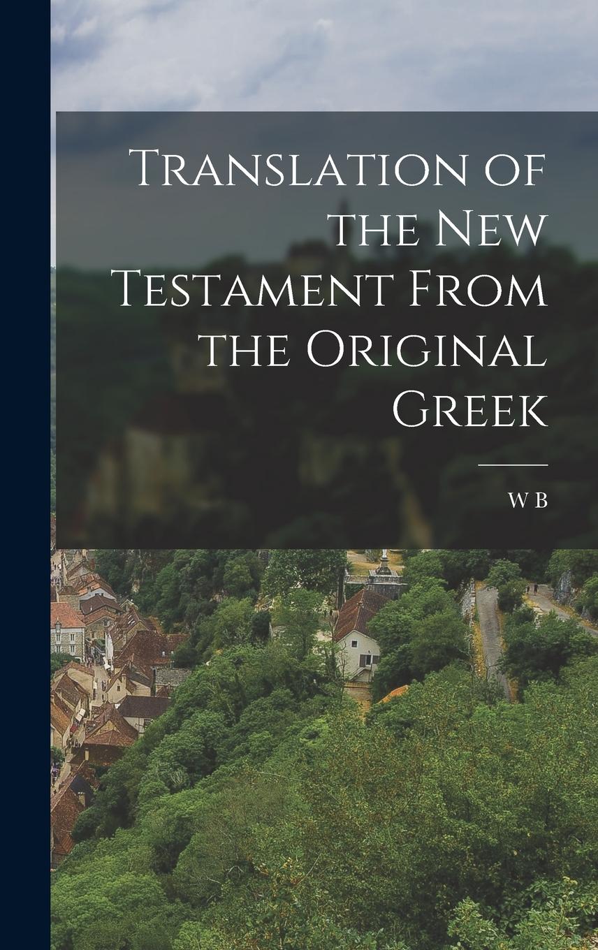 Vorderes Coverbild Translation of the New Testament From the Original Greek