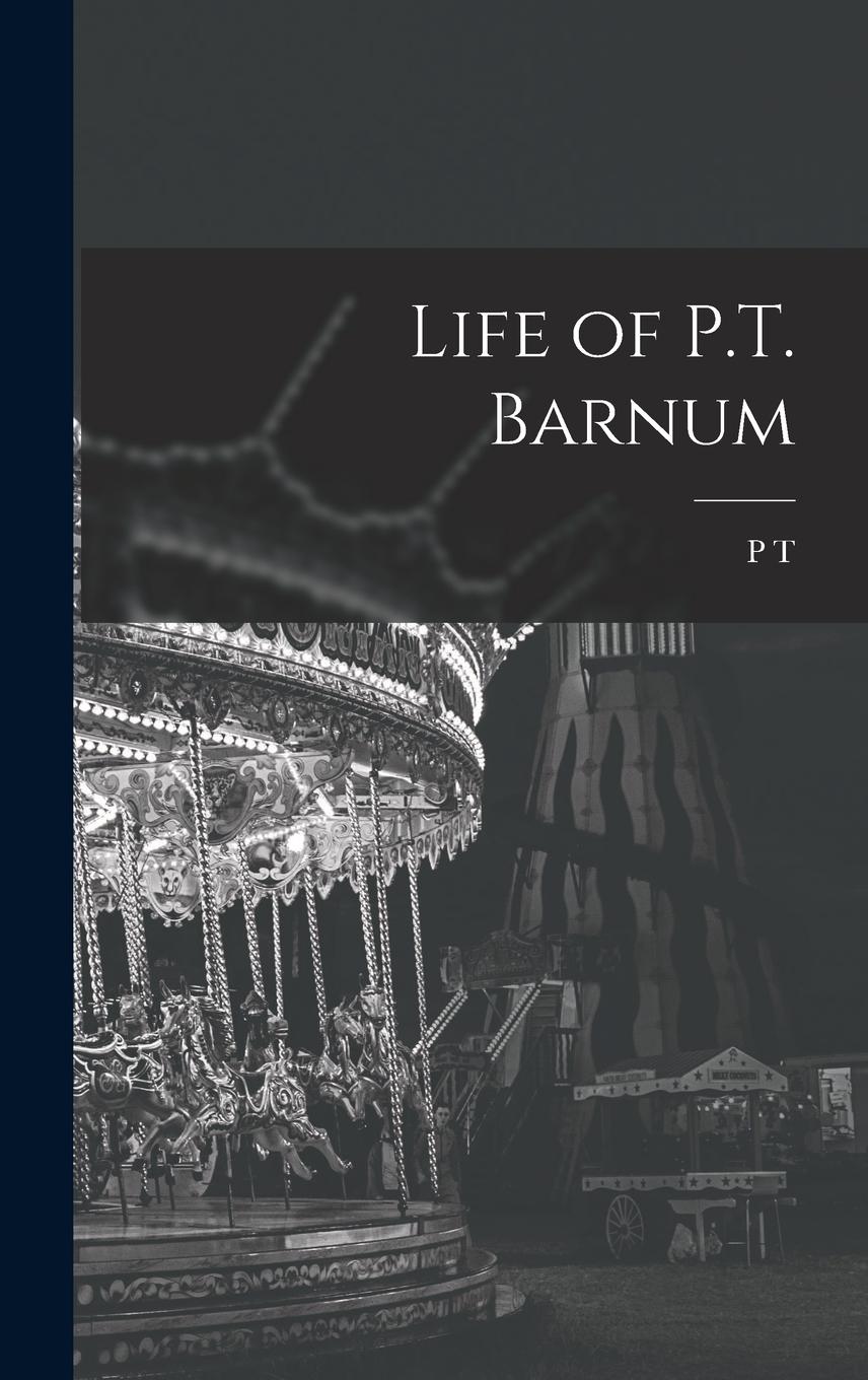 Vorderes Coverbild Life of P.T. Barnum