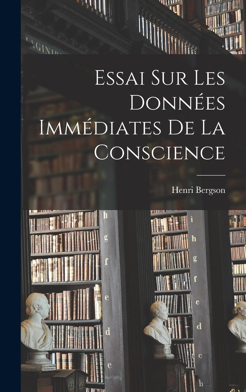 Vorderes Coverbild Essai Sur Les Données Immédiates De La Conscience