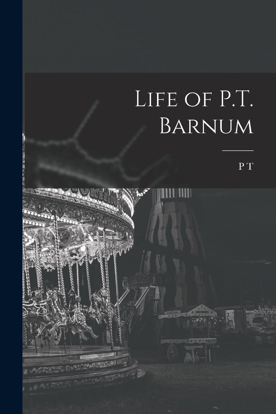 Vorderes Coverbild Life of P.T. Barnum