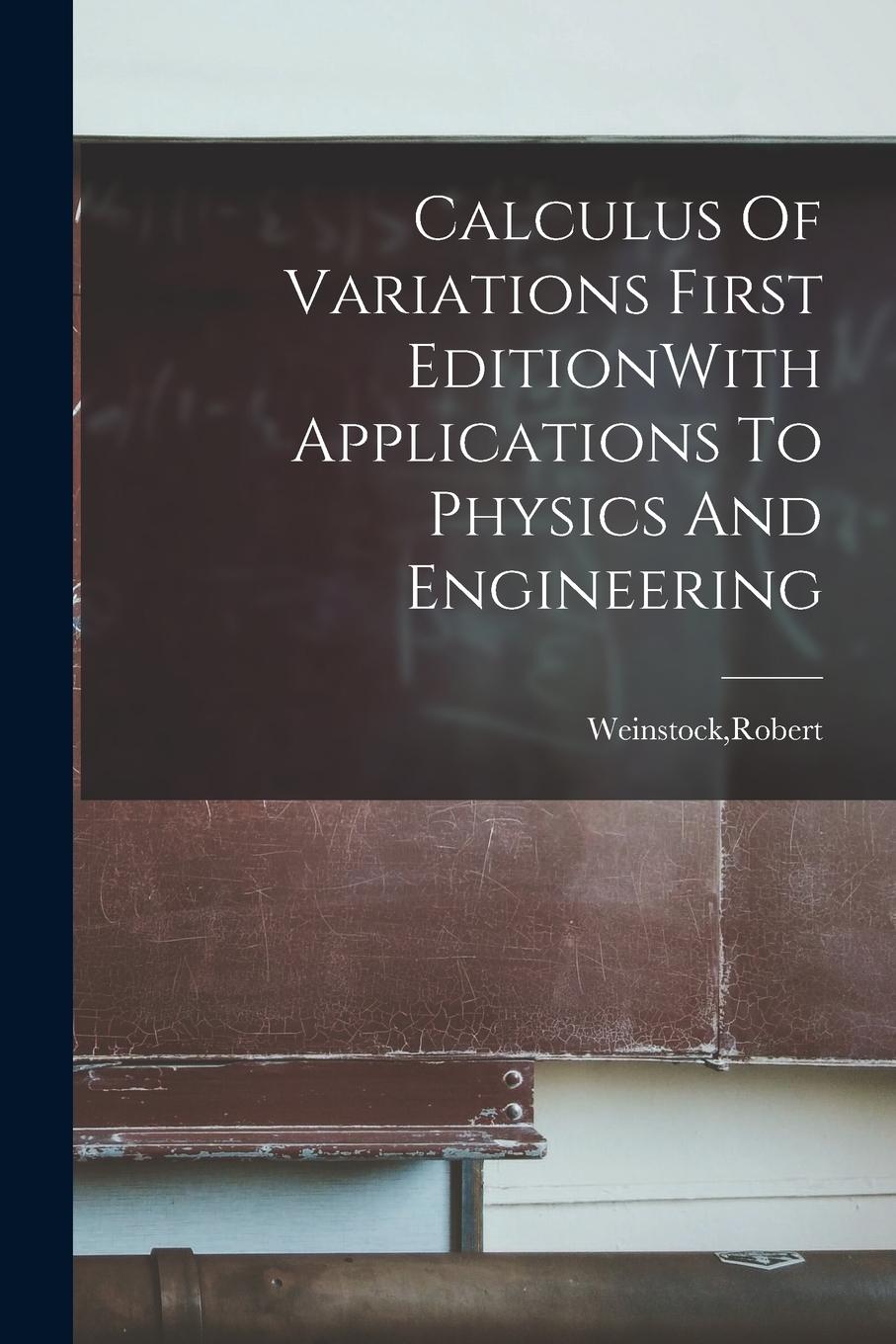 Vorderes Coverbild Calculus Of Variations First EditionWith Applications To Physics And Engineering
