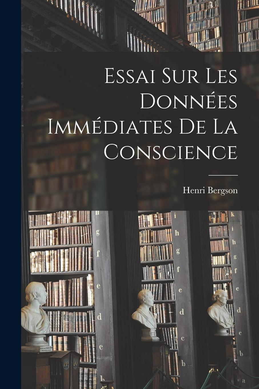 Vorderes Coverbild Essai Sur Les Données Immédiates De La Conscience
