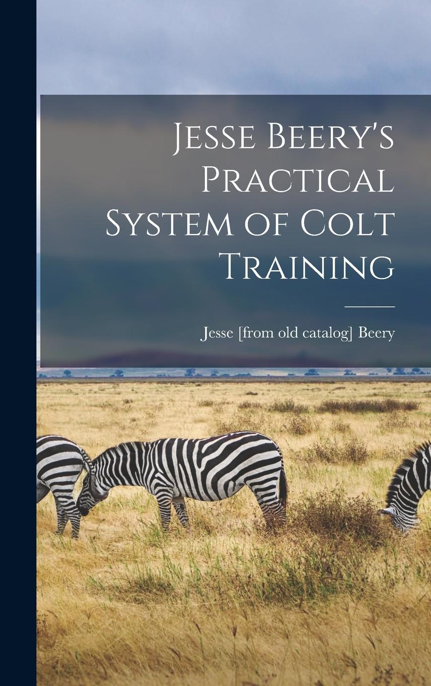 Vorderes Coverbild Jesse Beery's Practical System of Colt Training