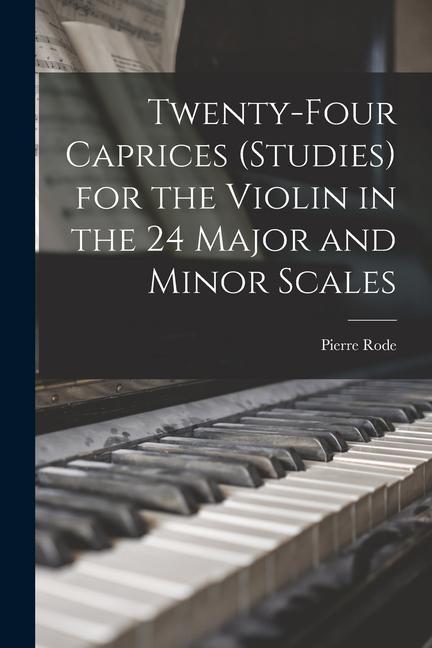 Vorderes Coverbild Twenty-four Caprices (studies) for the Violin in the 24 Major and Minor Scales
