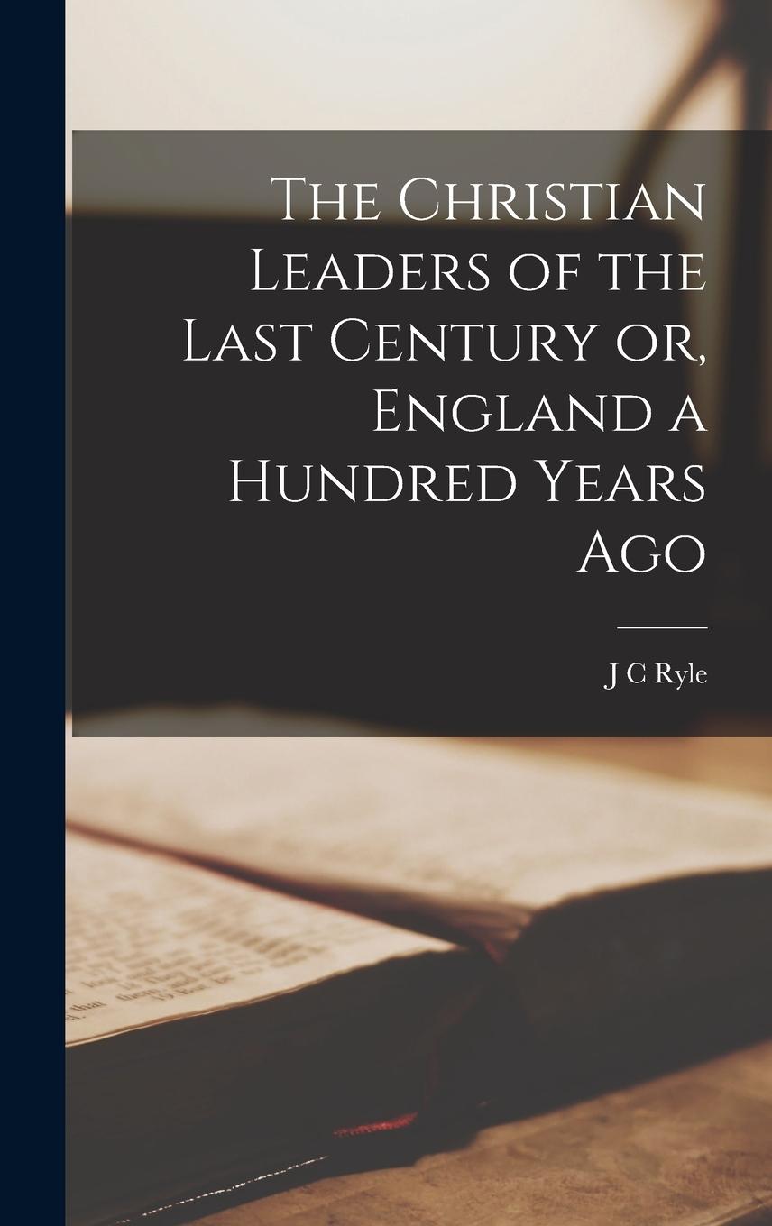Vorderes Coverbild The Christian Leaders of the Last Century or, England a Hundred Years Ago