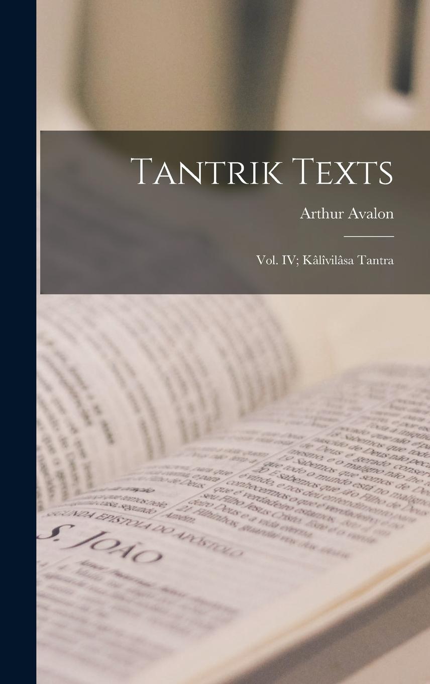 Vorderes Coverbild Tantrik Texts; Vol. IV; Kâlîvilâsa Tantra