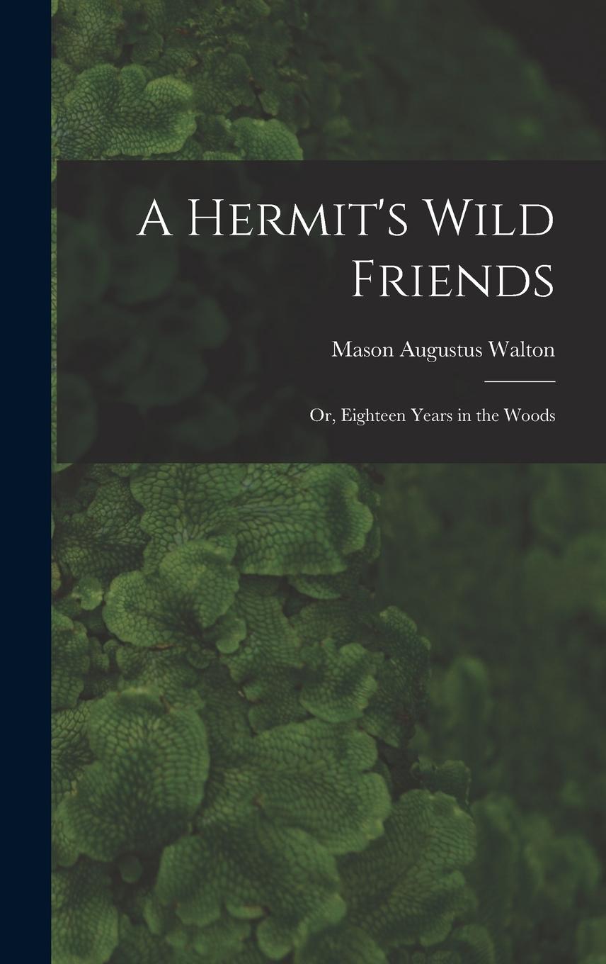 Vorderes Coverbild A Hermit's Wild Friends; or, Eighteen Years in the Woods