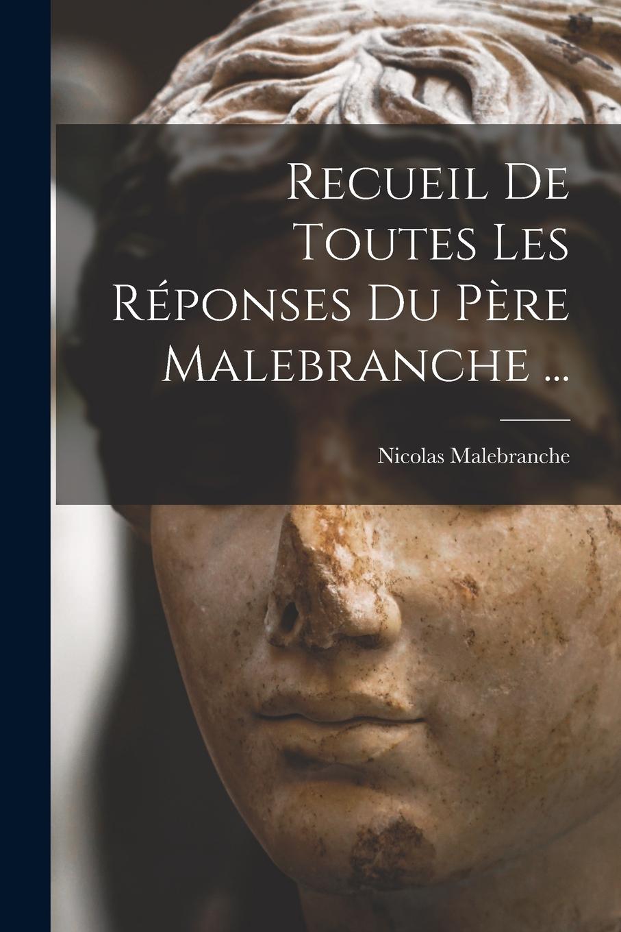 Vorderes Coverbild Recueil De Toutes Les Réponses Du Père Malebranche ...