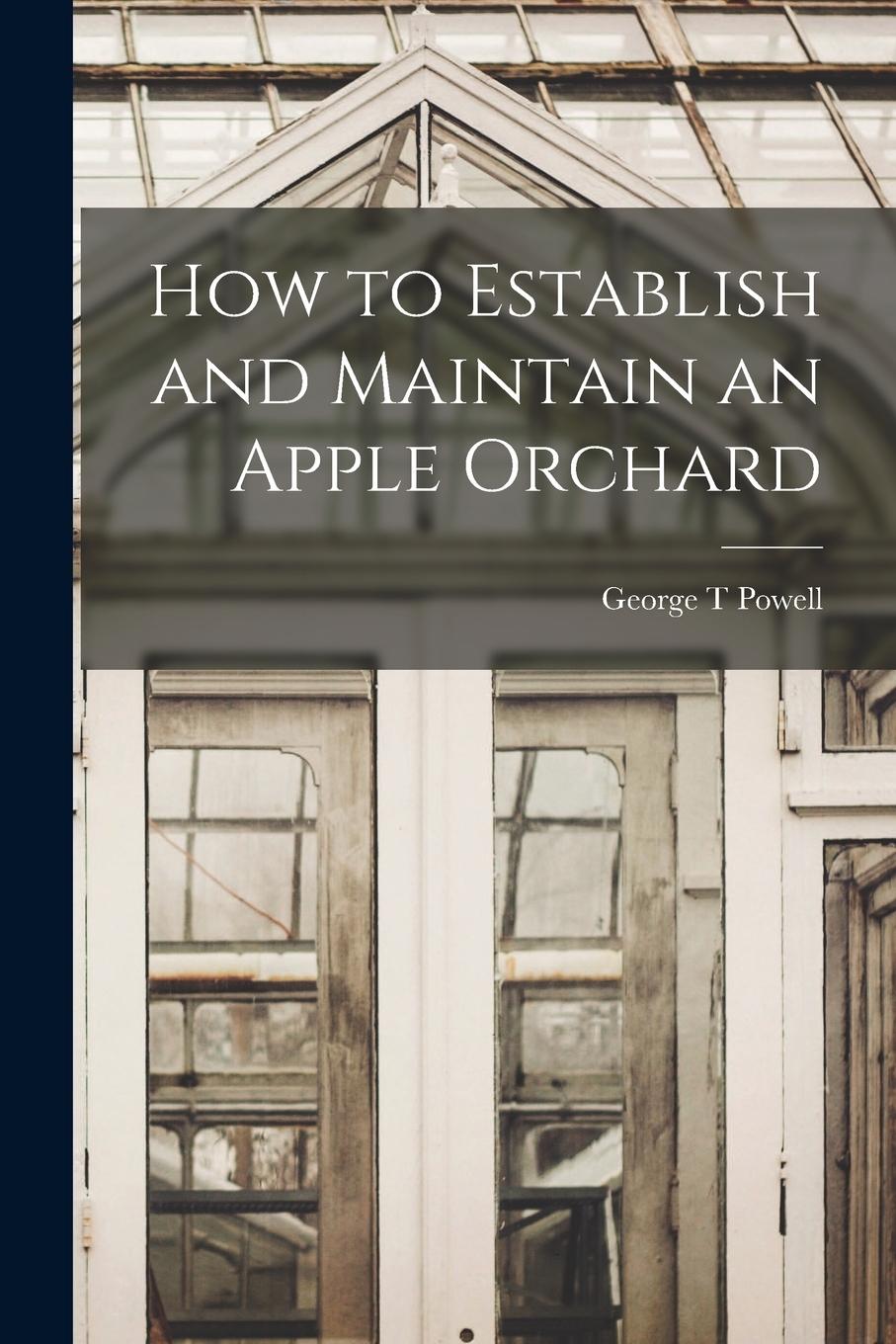 Vorderes Coverbild How to Establish and Maintain an Apple Orchard