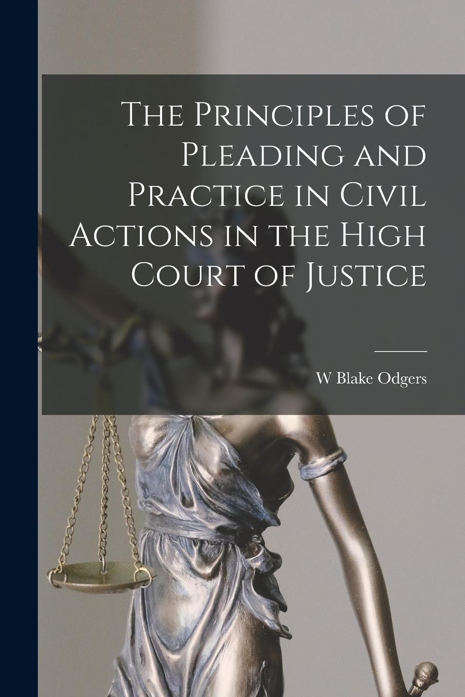 Vorderes Coverbild The Principles of Pleading and Practice in Civil Actions in the High Court of Justice