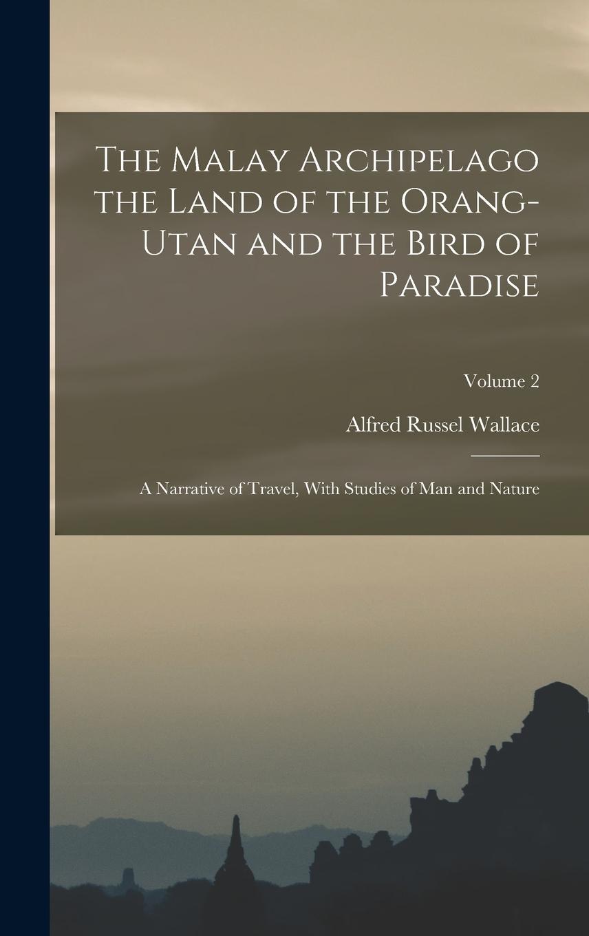 Vorderes Coverbild The Malay Archipelago the Land of the Orang-utan and the Bird of Paradise