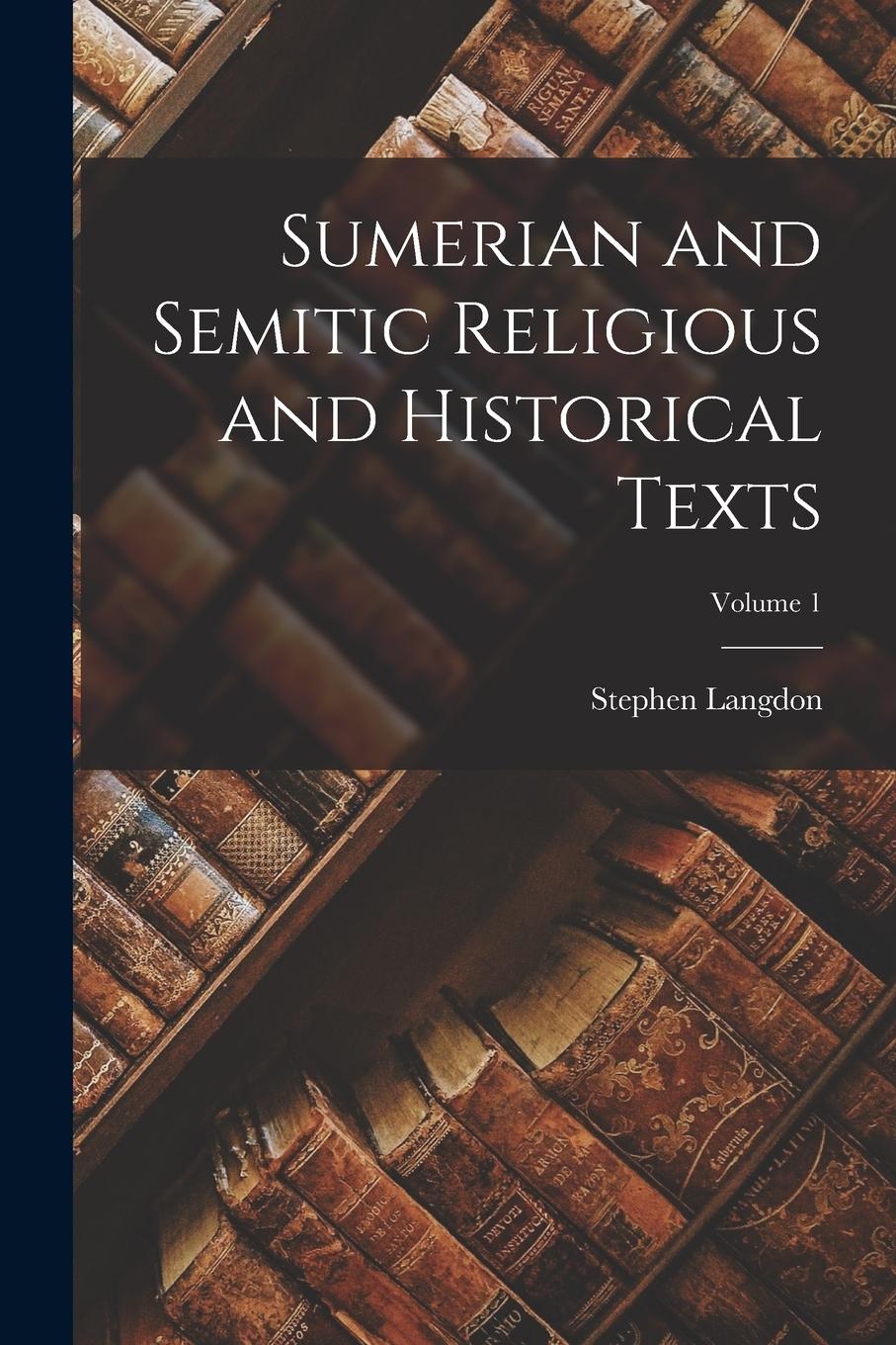 Vorderes Coverbild Sumerian and Semitic Religious and Historical Texts; Volume 1