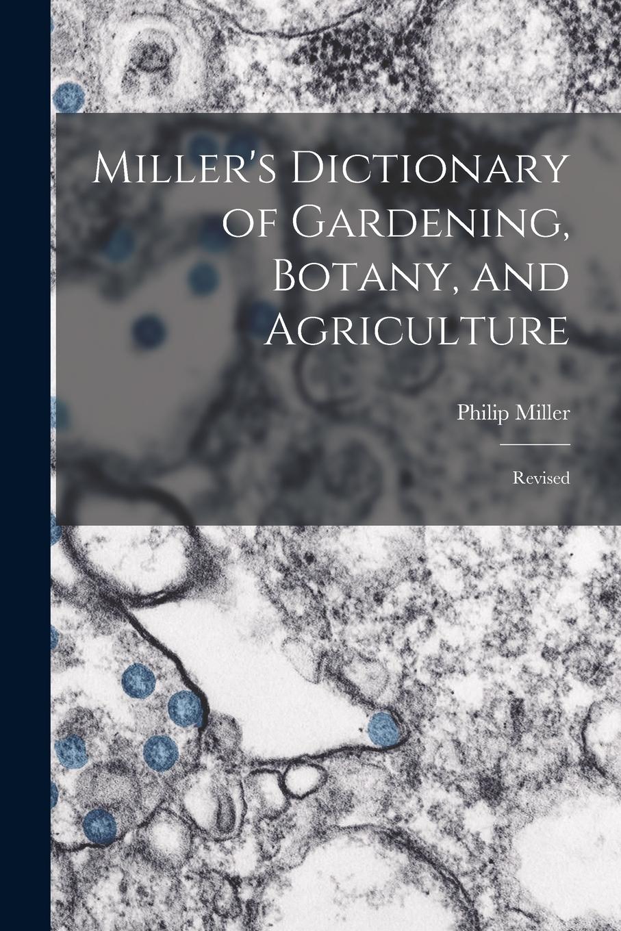Vorderes Coverbild Miller's Dictionary of Gardening, Botany, and Agriculture: Revised