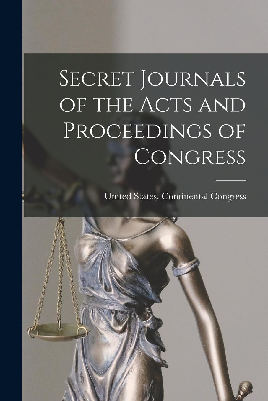 Vorderes Coverbild Secret Journals of the Acts and Proceedings of Congress