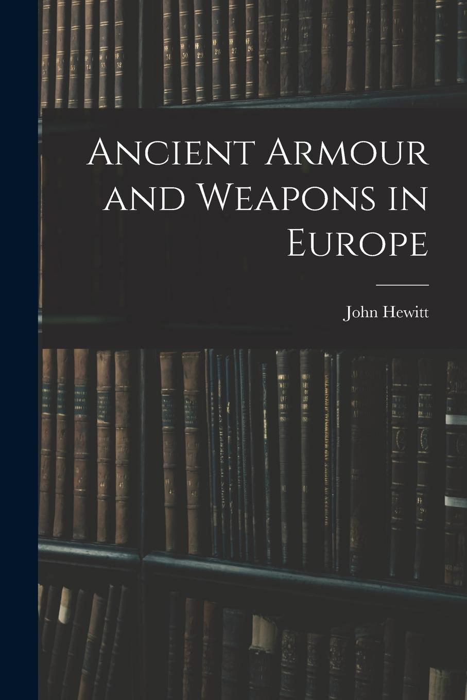 Vorderes Coverbild Ancient Armour and Weapons in Europe