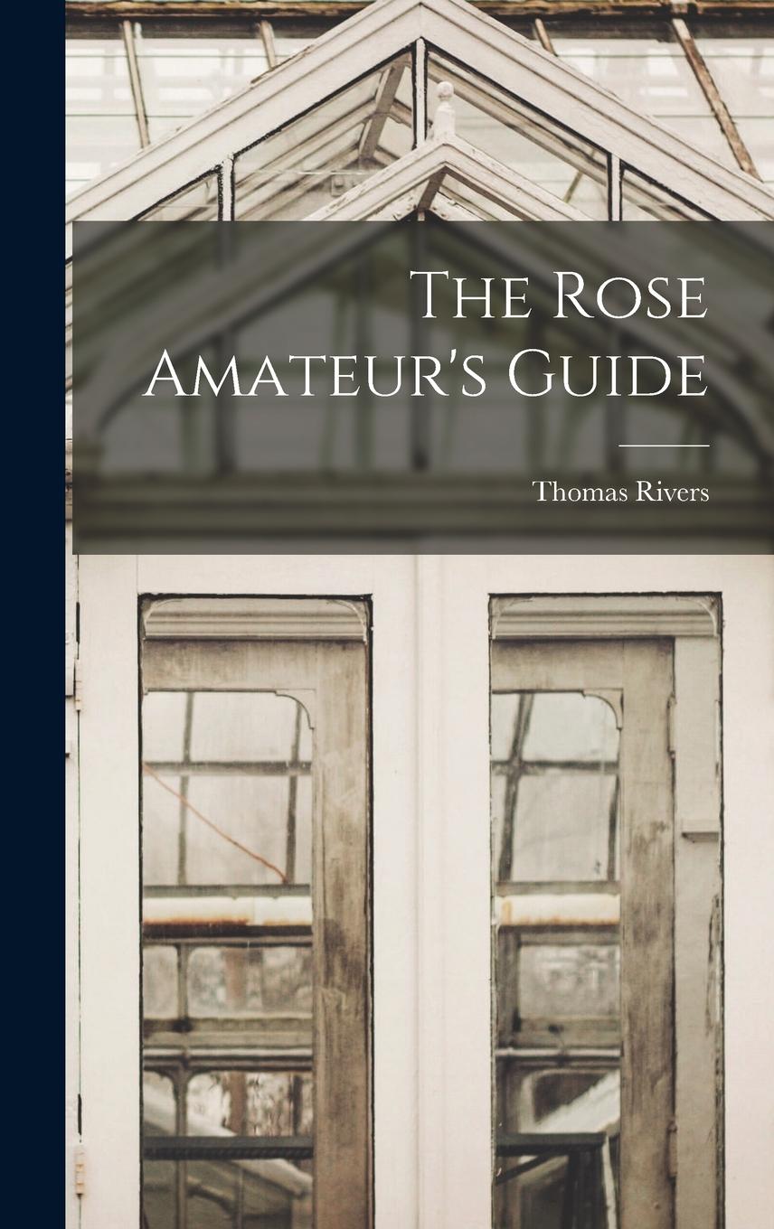 Vorderes Coverbild The Rose Amateur's Guide