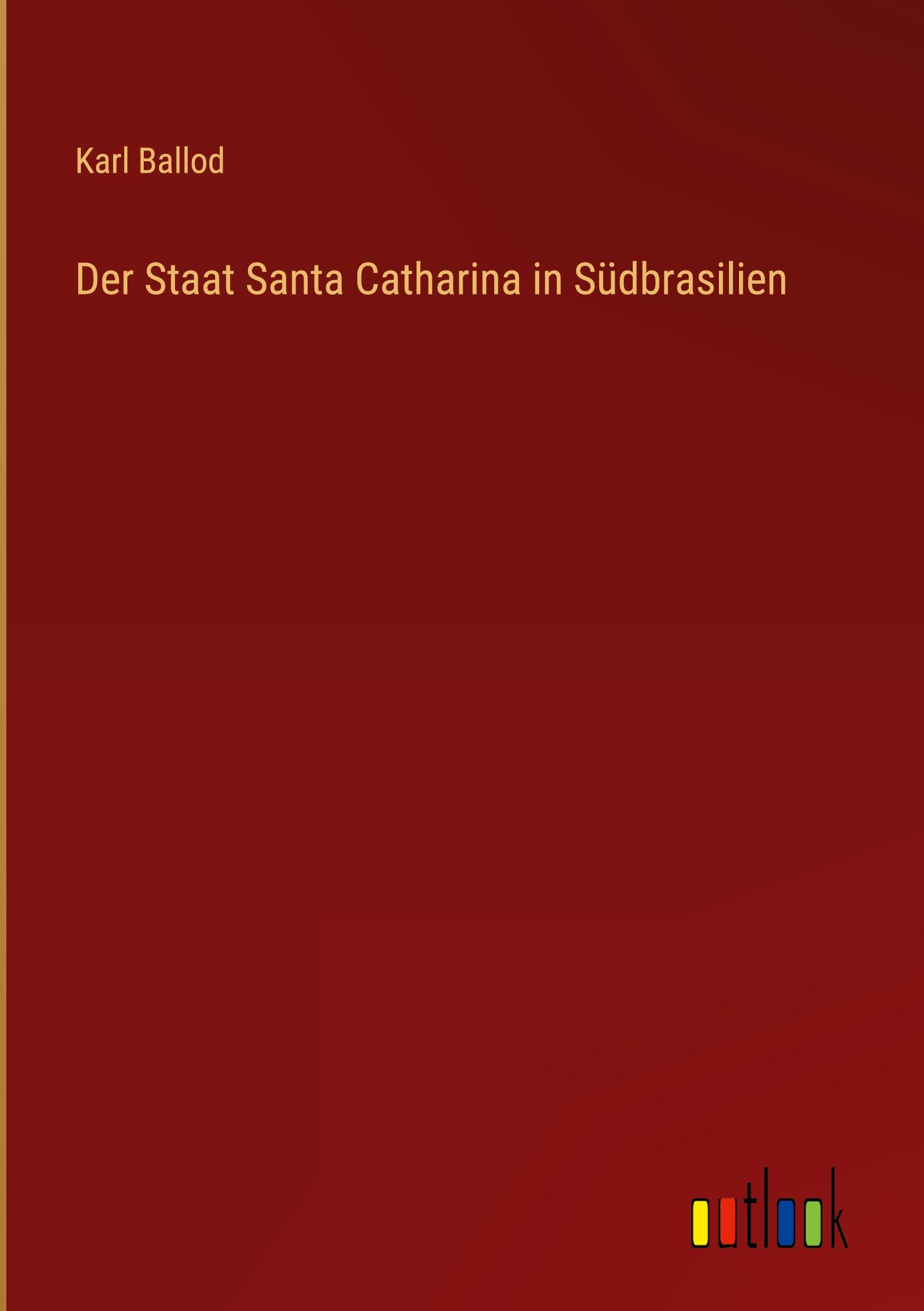 Vorderes Coverbild Der Staat Santa Catharina in Südbrasilien