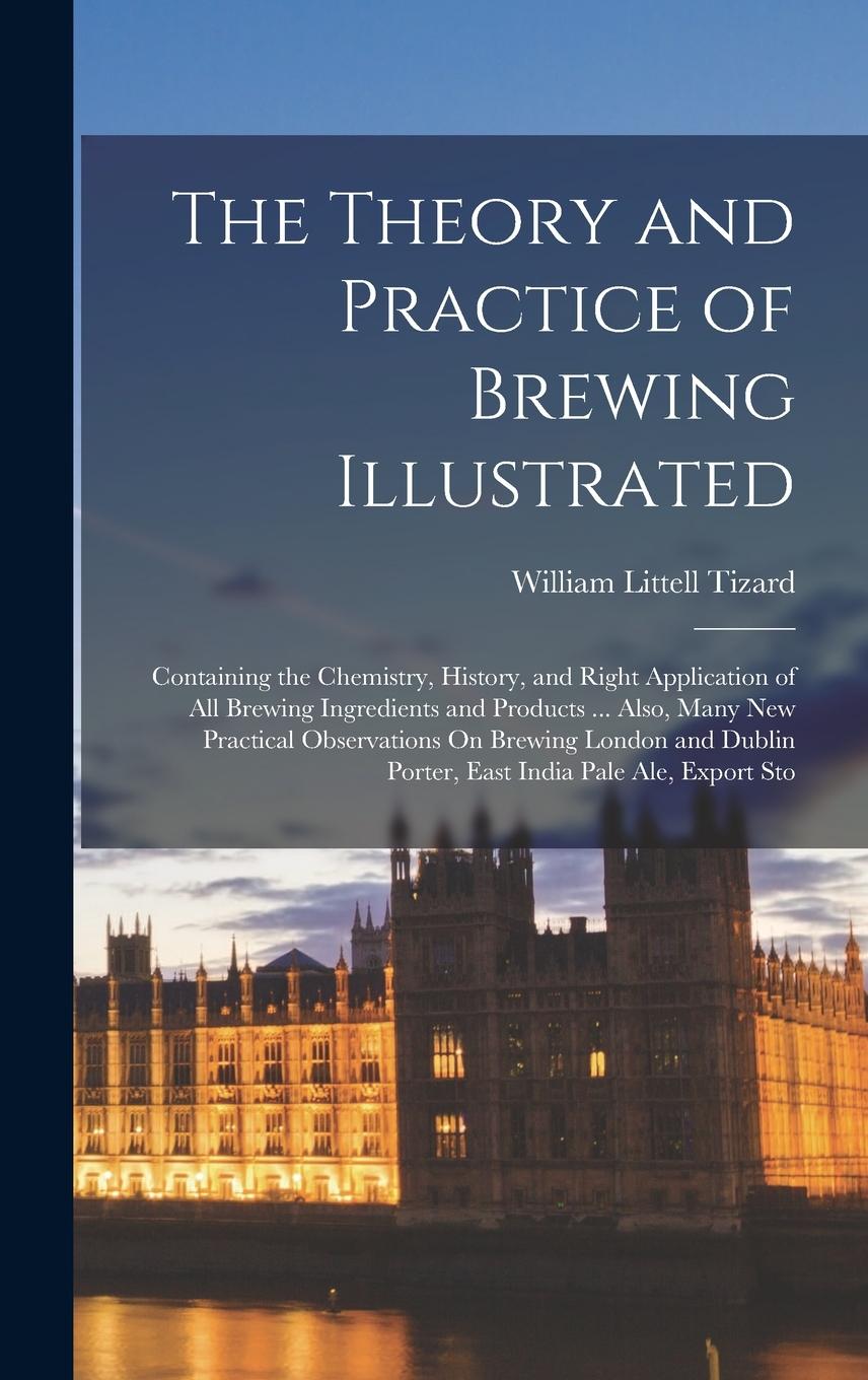 Vorderes Coverbild The Theory and Practice of Brewing Illustrated