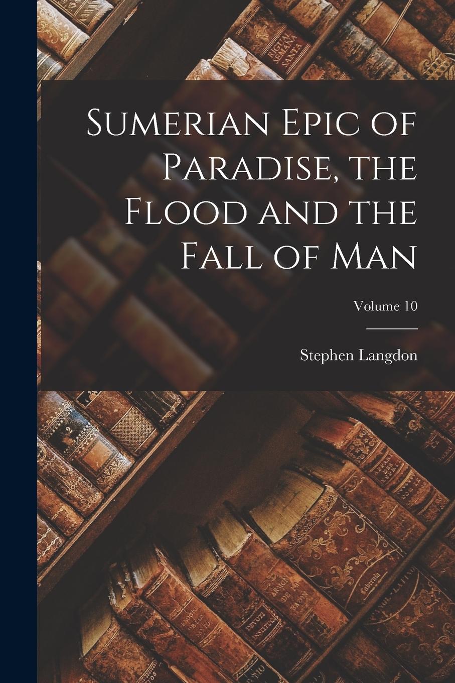 Vorderes Coverbild Sumerian Epic of Paradise, the Flood and the Fall of Man; Volume 10
